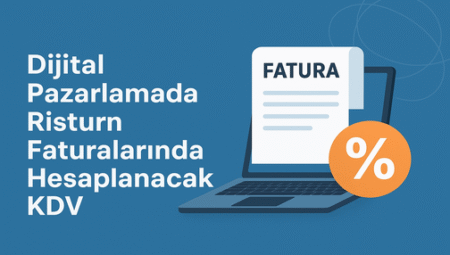 Dijital Pazarlamada Risturn Faturalarında Hesaplanacak KDV