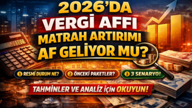 2026 Vergi Affı ve Matrah Artırımı Çıkacak mı?