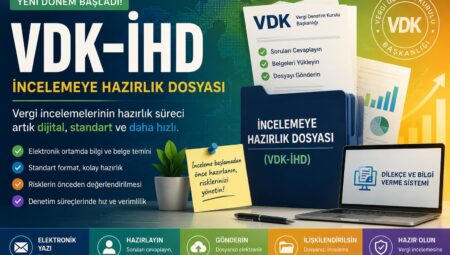 VDK-İHD (İncelemeye Hazırlık Dosyası) Nedir? Vergi İncelemesi Başlamadan Önce Bilmeniz Gerekenler